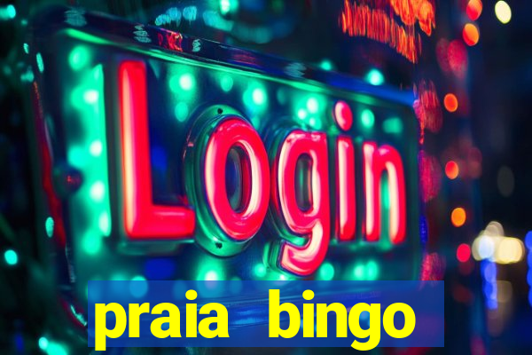 praia bingo dinheiro infinito 2022